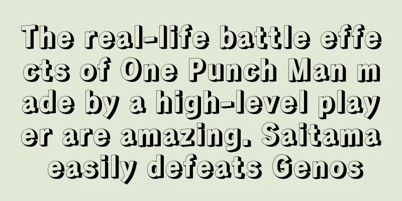The real-life battle effects of One Punch Man made by a high-level player are amazing. Saitama easily defeats Genos