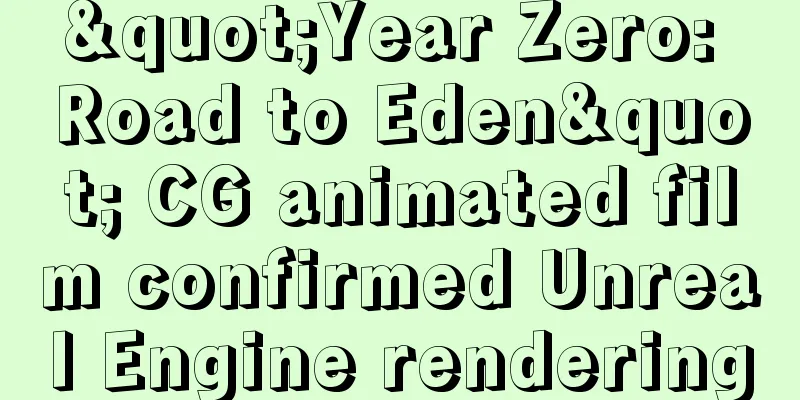 "Year Zero: Road to Eden" CG animated film confirmed Unreal Engine rendering