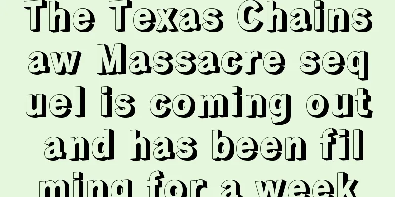 The Texas Chainsaw Massacre sequel is coming out and has been filming for a week