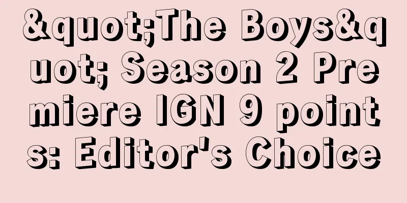 "The Boys" Season 2 Premiere IGN 9 points: Editor's Choice