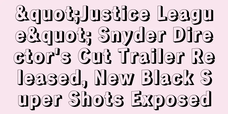 "Justice League" Snyder Director's Cut Trailer Released, New Black Super Shots Exposed