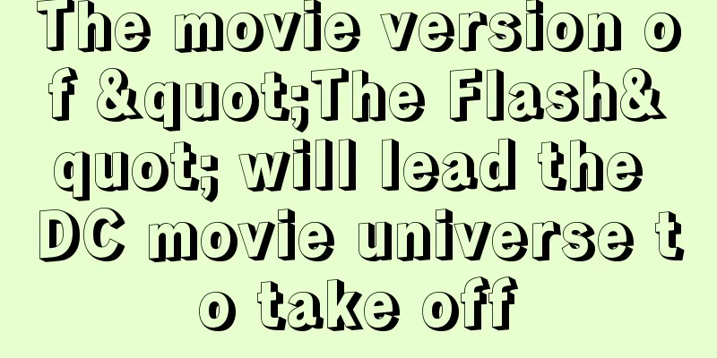 The movie version of "The Flash" will lead the DC movie universe to take off