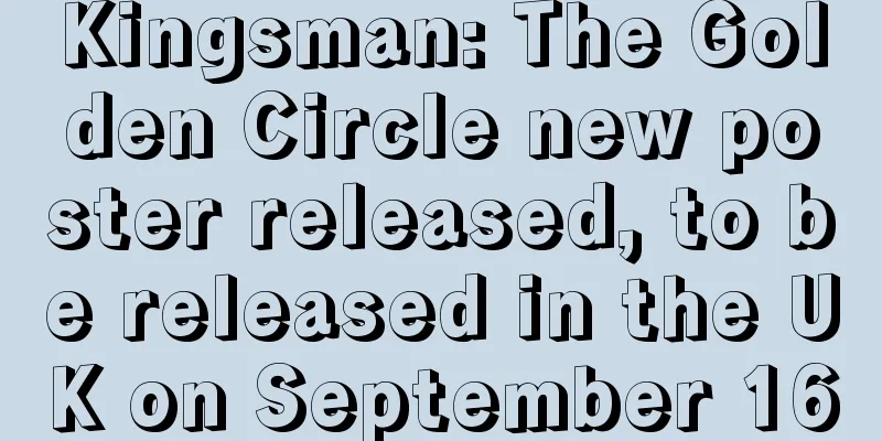Kingsman: The Golden Circle new poster released, to be released in the UK on September 16