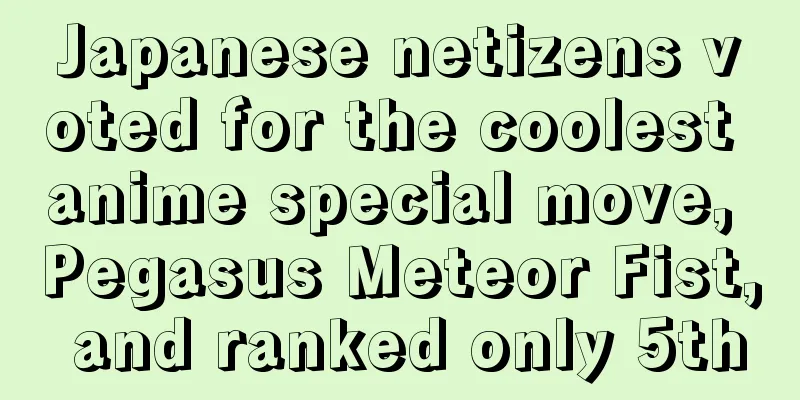 Japanese netizens voted for the coolest anime special move, Pegasus Meteor Fist, and ranked only 5th
