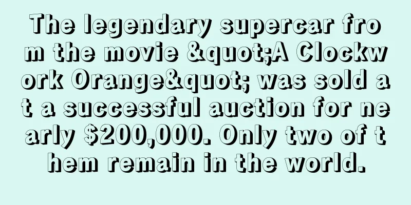 The legendary supercar from the movie "A Clockwork Orange" was sold at a successful auction for nearly $200,000. Only two of them remain in the world.