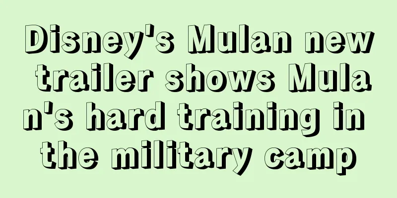 Disney's Mulan new trailer shows Mulan's hard training in the military camp