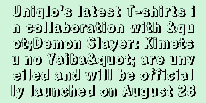 Uniqlo's latest T-shirts in collaboration with "Demon Slayer: Kimetsu no Yaiba" are unveiled and will be officially launched on August 28