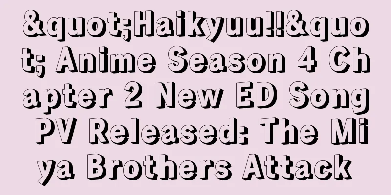 "Haikyuu!!" Anime Season 4 Chapter 2 New ED Song PV Released: The Miya Brothers Attack