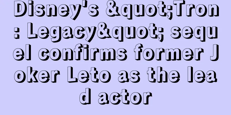 Disney's "Tron: Legacy" sequel confirms former Joker Leto as the lead actor