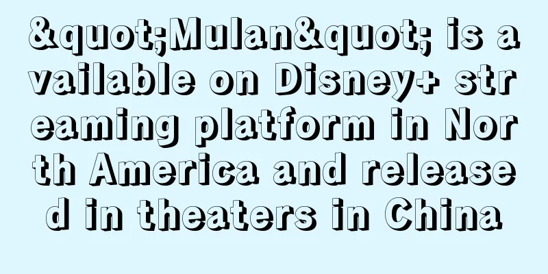 "Mulan" is available on Disney+ streaming platform in North America and released in theaters in China