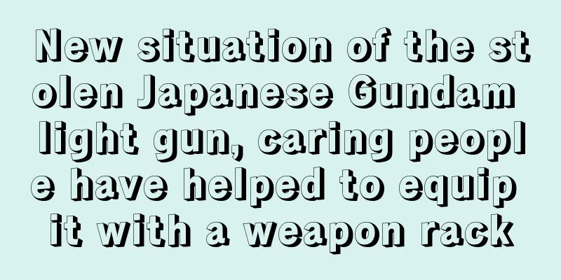 New situation of the stolen Japanese Gundam light gun, caring people have helped to equip it with a weapon rack