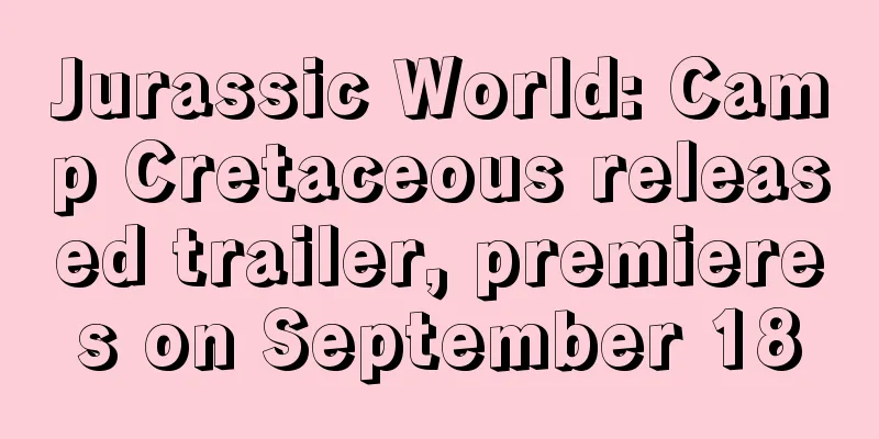 Jurassic World: Camp Cretaceous released trailer, premieres on September 18