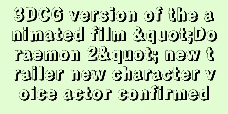 3DCG version of the animated film "Doraemon 2" new trailer new character voice actor confirmed