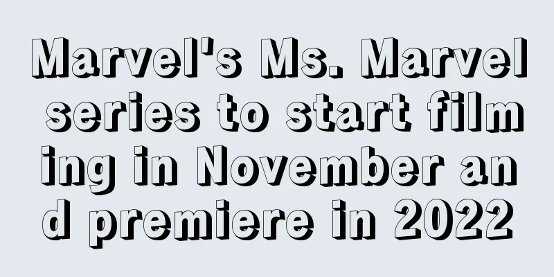 Marvel's Ms. Marvel series to start filming in November and premiere in 2022