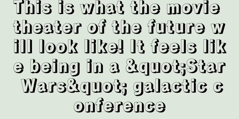 This is what the movie theater of the future will look like! It feels like being in a "Star Wars" galactic conference
