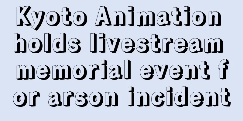 Kyoto Animation holds livestream memorial event for arson incident