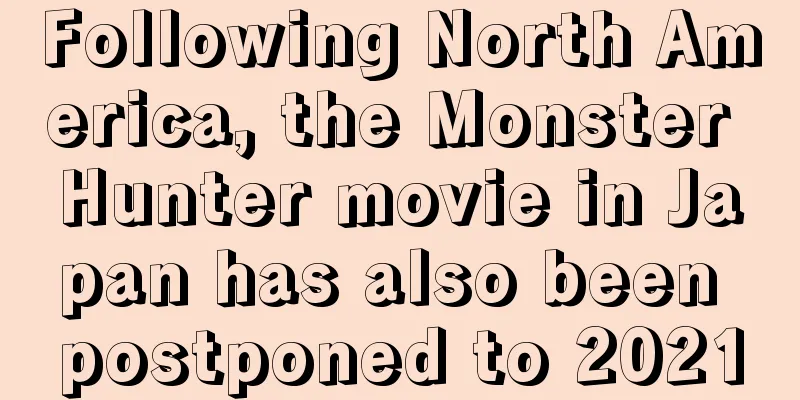 Following North America, the Monster Hunter movie in Japan has also been postponed to 2021