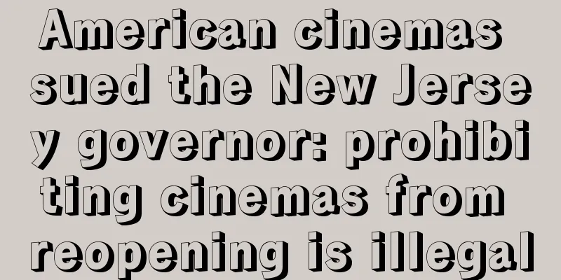 American cinemas sued the New Jersey governor: prohibiting cinemas from reopening is illegal
