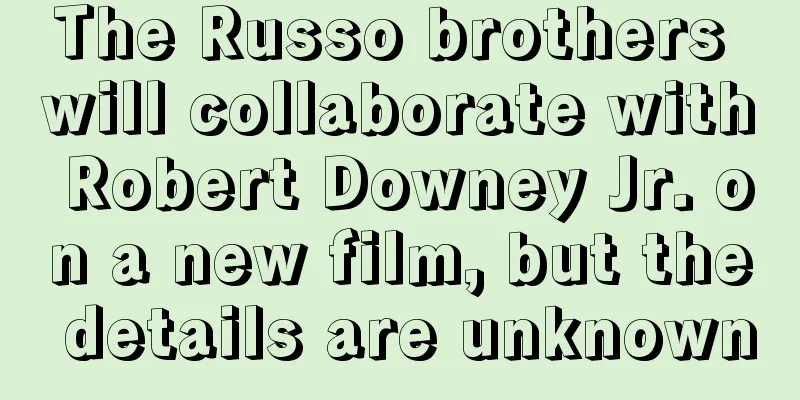 The Russo brothers will collaborate with Robert Downey Jr. on a new film, but the details are unknown