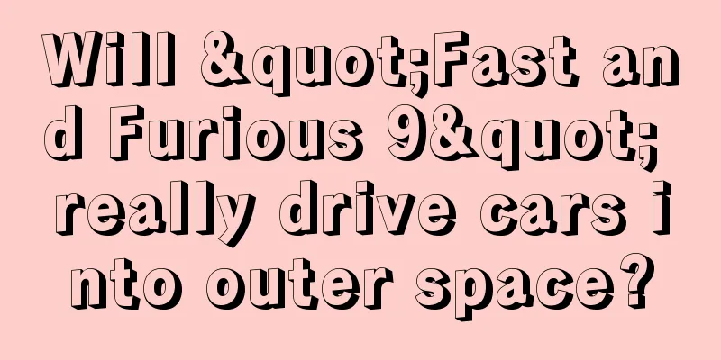 Will "Fast and Furious 9" really drive cars into outer space?