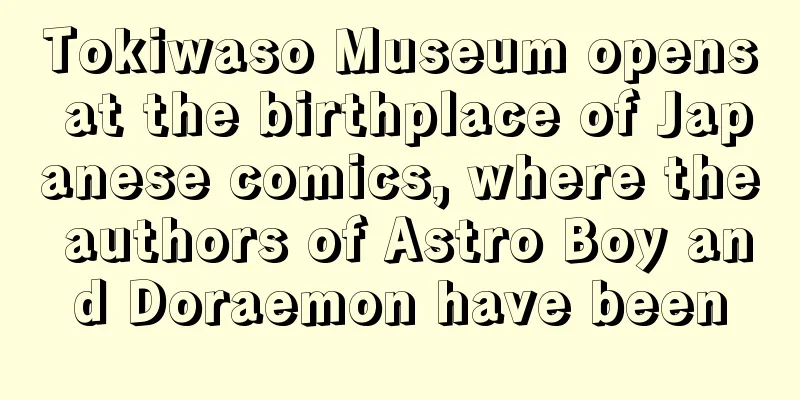 Tokiwaso Museum opens at the birthplace of Japanese comics, where the authors of Astro Boy and Doraemon have been