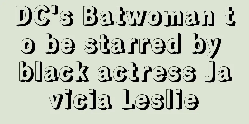 DC's Batwoman to be starred by black actress Javicia Leslie