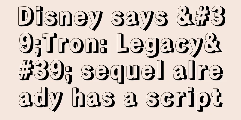 Disney says 'Tron: Legacy' sequel already has a script