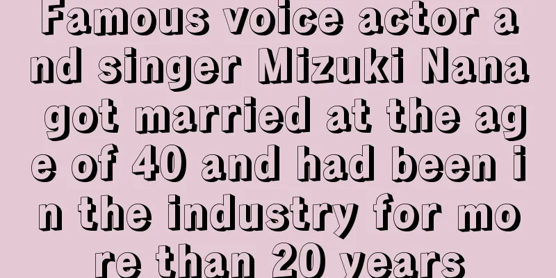 Famous voice actor and singer Mizuki Nana got married at the age of 40 and had been in the industry for more than 20 years