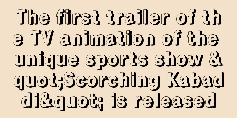 The first trailer of the TV animation of the unique sports show "Scorching Kabaddi" is released