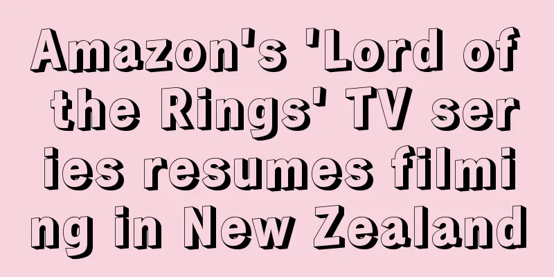 Amazon's 'Lord of the Rings' TV series resumes filming in New Zealand