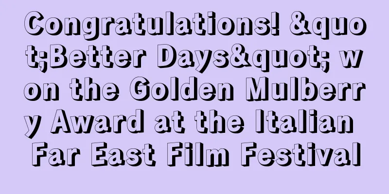 Congratulations! "Better Days" won the Golden Mulberry Award at the Italian Far East Film Festival
