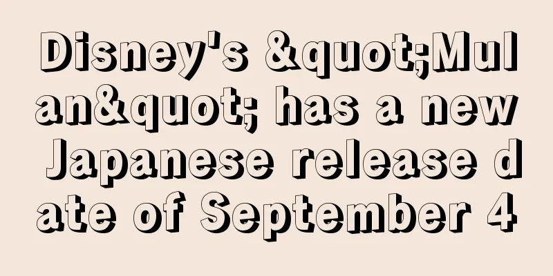 Disney's "Mulan" has a new Japanese release date of September 4