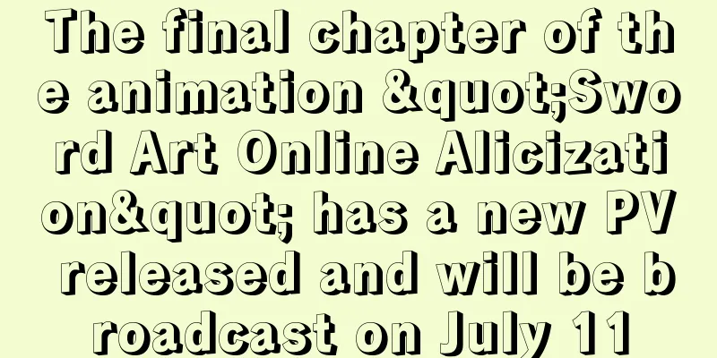 The final chapter of the animation "Sword Art Online Alicization" has a new PV released and will be broadcast on July 11
