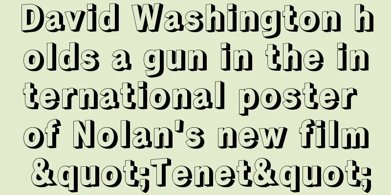 David Washington holds a gun in the international poster of Nolan's new film "Tenet"