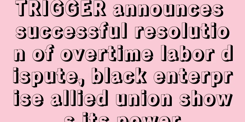 TRIGGER announces successful resolution of overtime labor dispute, black enterprise allied union shows its power