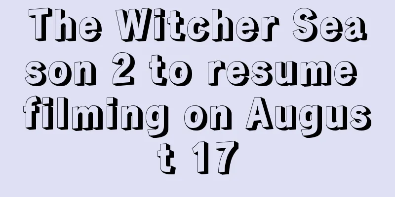The Witcher Season 2 to resume filming on August 17