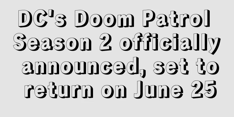 DC's Doom Patrol Season 2 officially announced, set to return on June 25