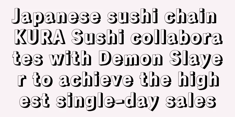 Japanese sushi chain KURA Sushi collaborates with Demon Slayer to achieve the highest single-day sales