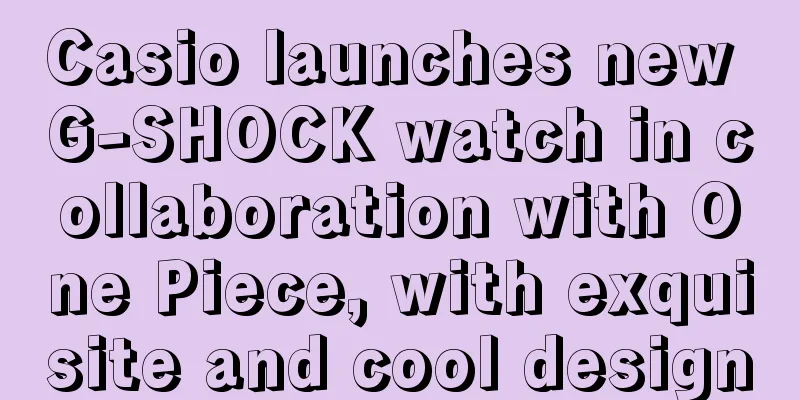 Casio launches new G-SHOCK watch in collaboration with One Piece, with exquisite and cool design