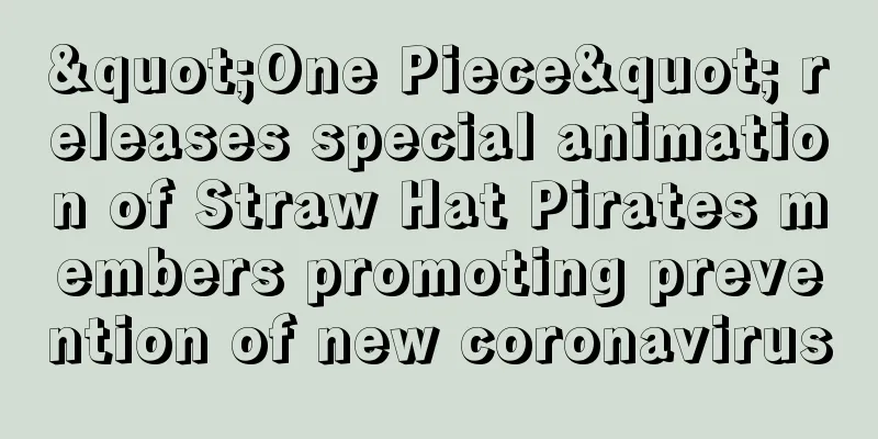 "One Piece" releases special animation of Straw Hat Pirates members promoting prevention of new coronavirus