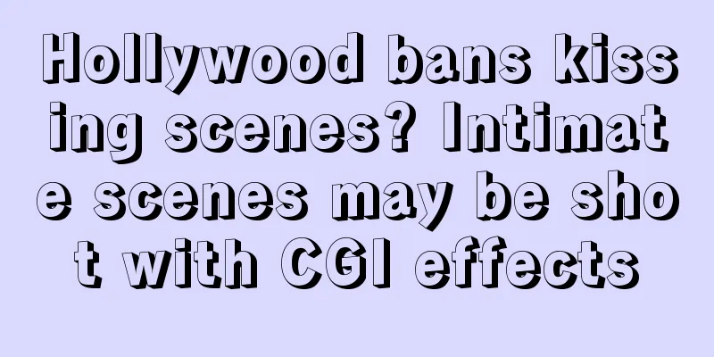 Hollywood bans kissing scenes? Intimate scenes may be shot with CGI effects