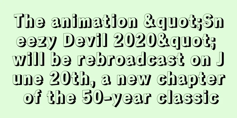 The animation "Sneezy Devil 2020" will be rebroadcast on June 20th, a new chapter of the 50-year classic