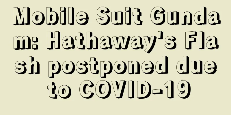 Mobile Suit Gundam: Hathaway's Flash postponed due to COVID-19