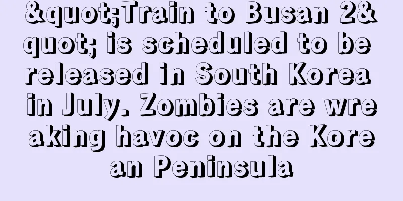 "Train to Busan 2" is scheduled to be released in South Korea in July. Zombies are wreaking havoc on the Korean Peninsula