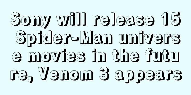 Sony will release 15 Spider-Man universe movies in the future, Venom 3 appears