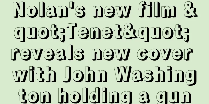 Nolan's new film "Tenet" reveals new cover with John Washington holding a gun