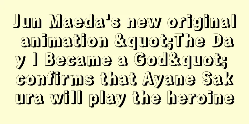 Jun Maeda's new original animation "The Day I Became a God" confirms that Ayane Sakura will play the heroine