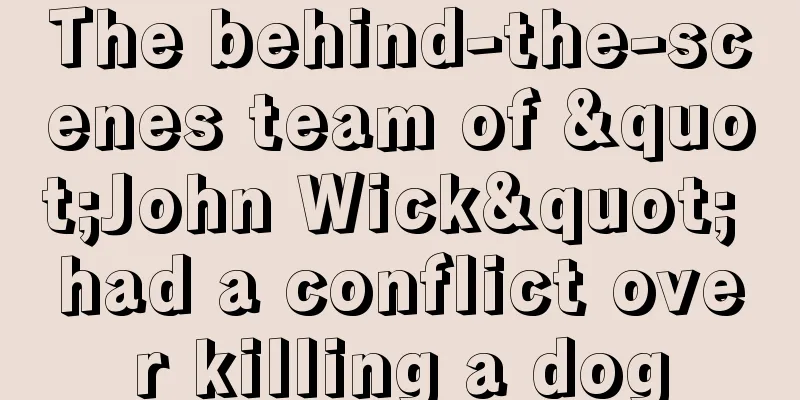 The behind-the-scenes team of "John Wick" had a conflict over killing a dog