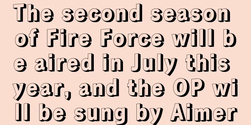 The second season of Fire Force will be aired in July this year, and the OP will be sung by Aimer