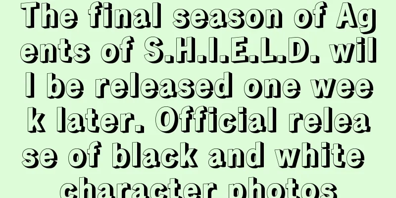 The final season of Agents of S.H.I.E.L.D. will be released one week later. Official release of black and white character photos
